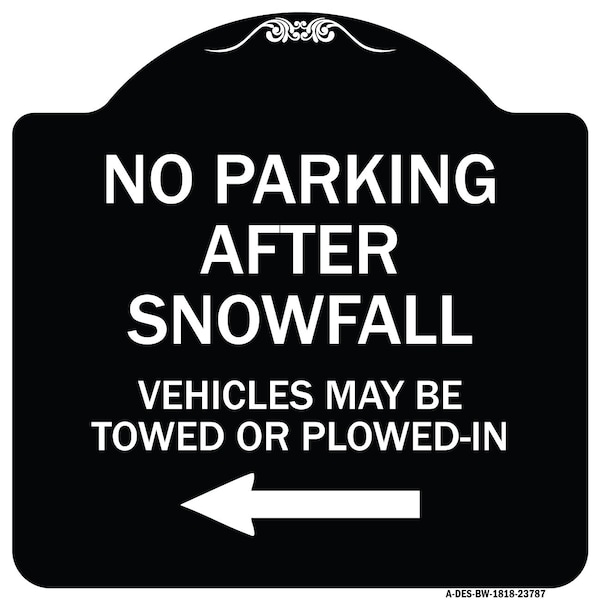 Signmission No Parking After Snowfall Vehicles May Be Towed or Plowed-In with Left Arrow, A-DES-BW-1818-23787 A-DES-BW-1818-23787 - main